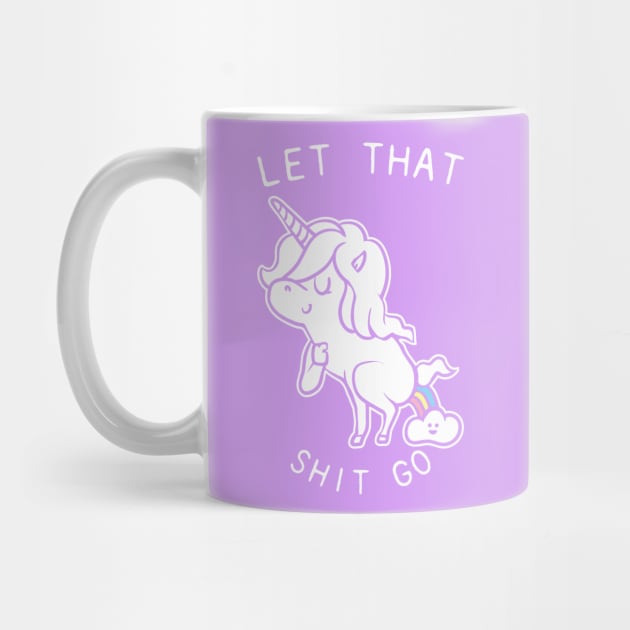 Let That Shit Go Unicorn by huebucket